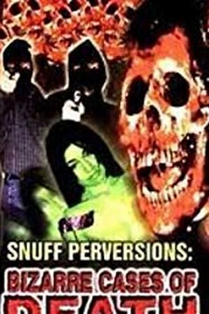 Snuff Perversions: Bizarre Cases of Death