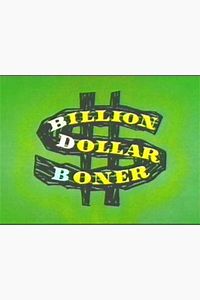 Billion Dollar Boner