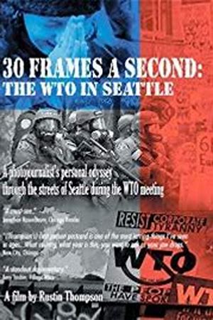 30 Frames a Second: The WTO in Seattle
