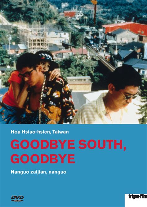 Goodbye South, Goodbye - Nanguo zaijian, nanguo (DVD ...