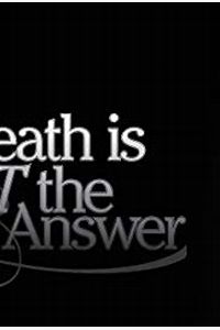 Death Is Not the Answer