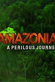 Amazonia: A Perilous Journey