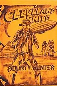 Cleveland Smith: Bounty Hunter