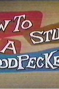 How to Stuff a Woodpecker