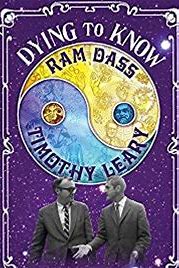 Dying to Know: Ram Dass and Timothy Leary