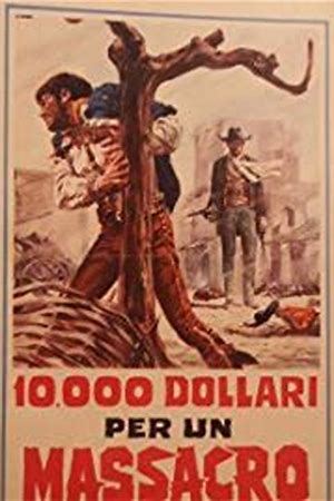 Ten Thousand Dollars for a Massacre