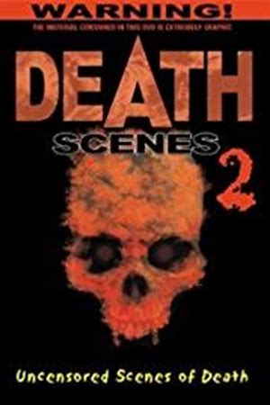 Death Scenes 2: Uncensored Scenes of Death