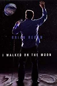 Brian Regan: I Walked on the Moon