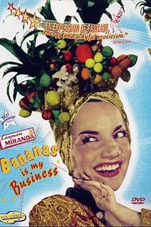 Carmen Miranda: Bananas is My Business
