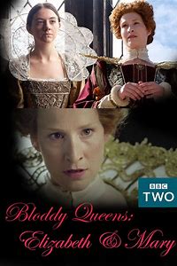 Bloody Queens: Elizabeth and Mary