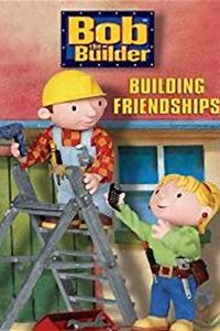 Bob the Builder: Building Friendships