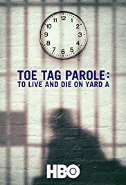 Toe Tag Parole: To Live and Die on Yard A