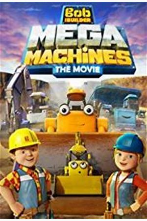 Bob The Builder: Mega Machines The Movie