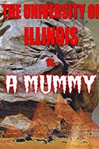 The University of Illinois vs. a Mummy