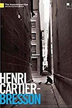 Henri Cartier- Bresson: The Impassioned Eye